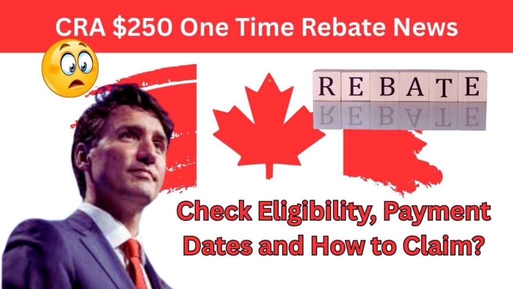 CRA’s $250 One-Time Rebate