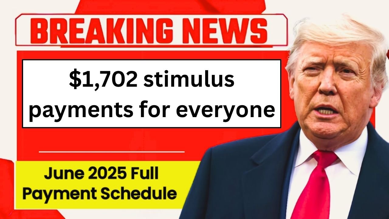 $1,702 stimulus payments for everyone – full payment schedule by June 2025